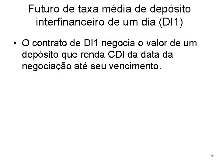Futuro de taxa média de depósito interfinanceiro de um dia (DI 1) • O