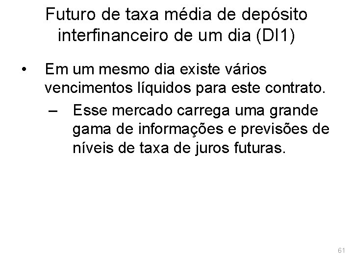 Futuro de taxa média de depósito interfinanceiro de um dia (DI 1) • Em