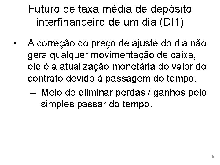 Futuro de taxa média de depósito interfinanceiro de um dia (DI 1) • A