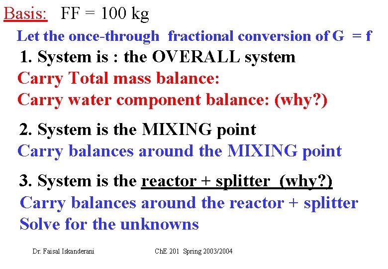 Basis: FF = 100 kg Let the once-through fractional conversion of G = f