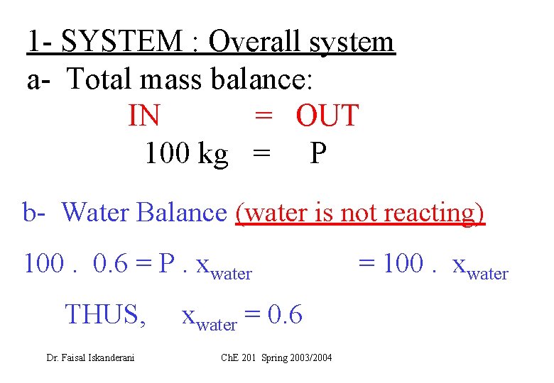 1 - SYSTEM : Overall system a- Total mass balance: IN = OUT 100