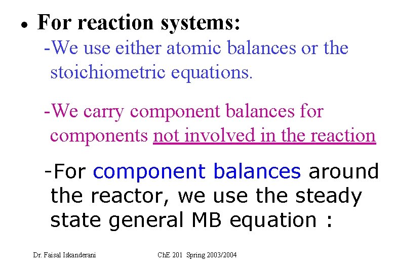  For reaction systems: -We use either atomic balances or the stoichiometric equations. -We