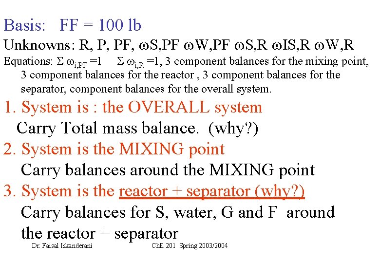 Basis: FF = 100 lb Unknowns: R, P, PF, S, PF W, PF S,
