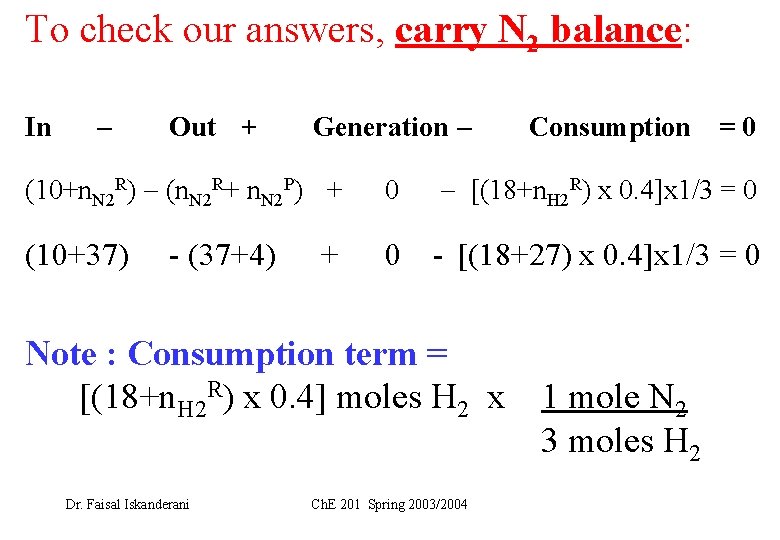 To check our answers, carry N 2 balance: In Out + Generation Consumption =0