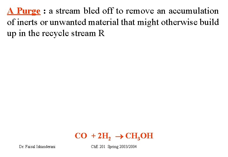 A Purge : a stream bled off to remove an accumulation of inerts or