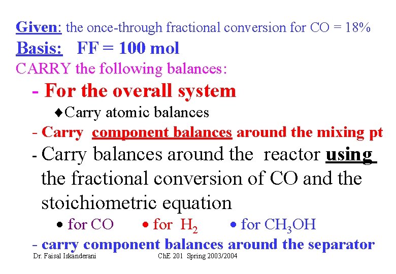 Given: the once-through fractional conversion for CO = 18% Basis: FF = 100 mol