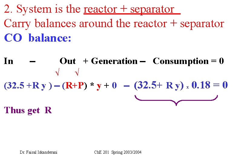 2. System is the reactor + separator Carry balances around the reactor + separator