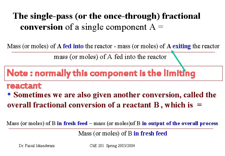 The single-pass (or the once-through) fractional conversion of a single component A = Mass