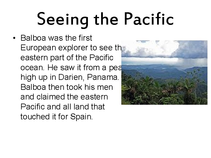 Seeing the Pacific • Balboa was the first European explorer to see the eastern