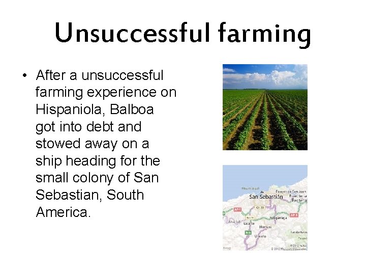 Unsuccessful farming • After a unsuccessful farming experience on Hispaniola, Balboa got into debt