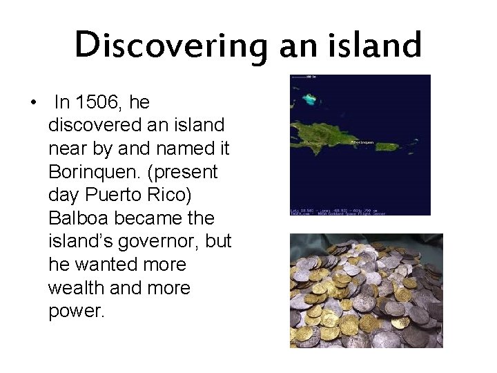Discovering an island • In 1506, he discovered an island near by and named