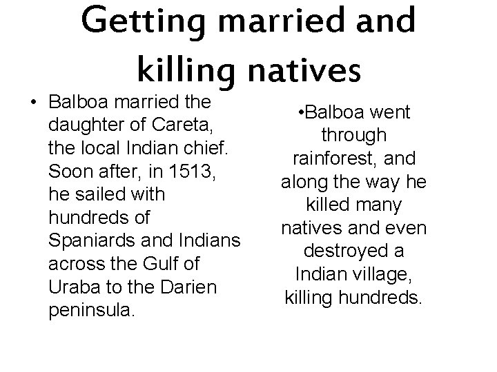 Getting married and killing natives • Balboa married the daughter of Careta, the local