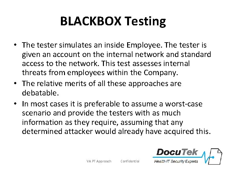BLACKBOX Testing • The tester simulates an inside Employee. The tester is given an