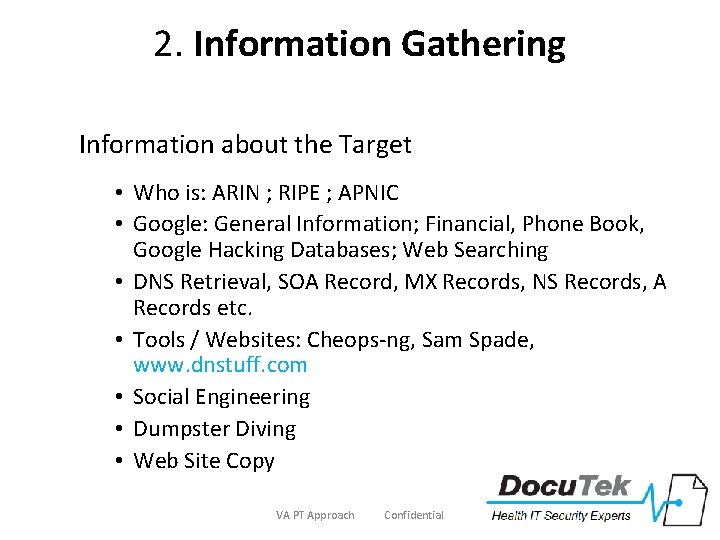 2. Information Gathering Information about the Target • Who is: ARIN ; RIPE ;