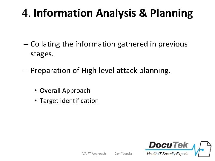 4. Information Analysis & Planning – Collating the information gathered in previous stages. –