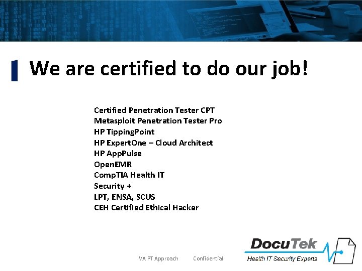 We are certified to do our job! Certified Penetration Tester CPT Metasploit Penetration Tester