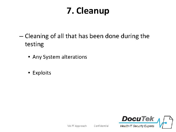 7. Cleanup – Cleaning of all that has been done during the testing •