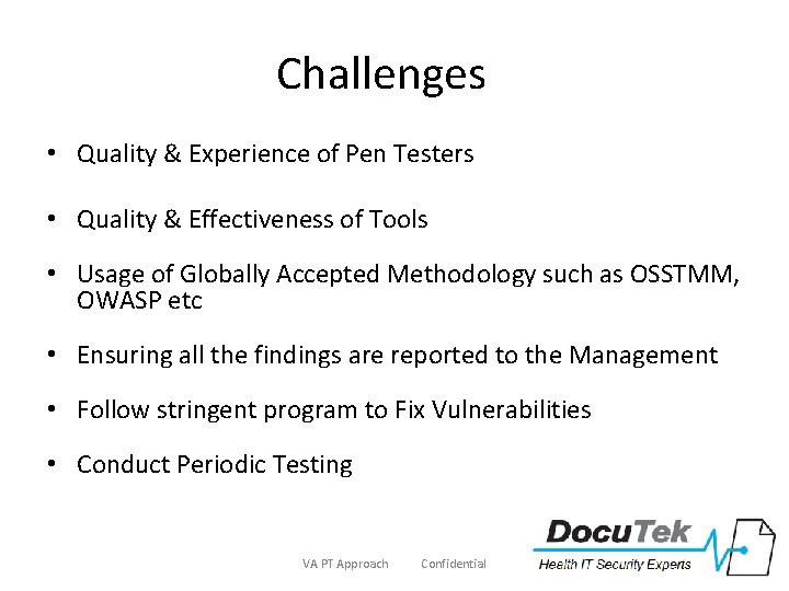 Challenges • Quality & Experience of Pen Testers • Quality & Effectiveness of Tools