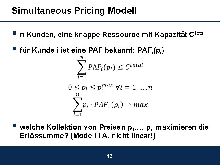 Simultaneous Pricing Modell § n Kunden, eine knappe Ressource mit Kapazität Ctotal § für