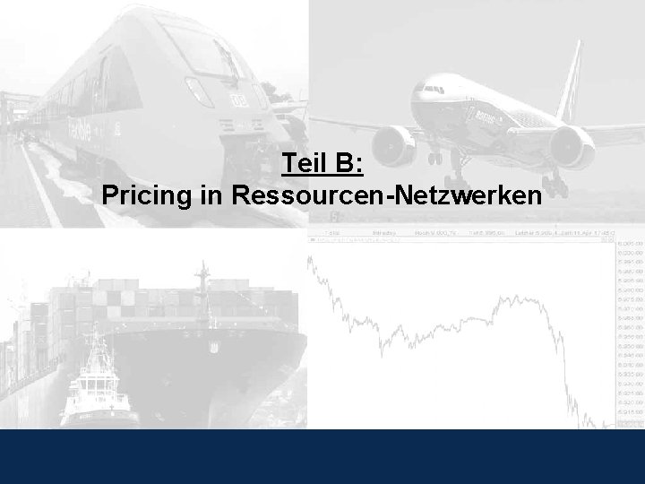 Teil B: Pricing in Ressourcen-Netzwerken Prof. Dr. Jörn Schönberger 