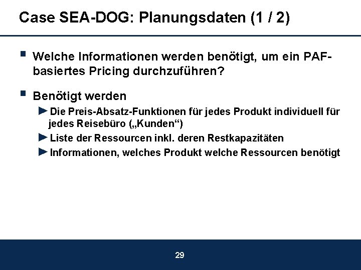 Case SEA-DOG: Planungsdaten (1 / 2) § Welche Informationen werden benötigt, um ein PAFbasiertes