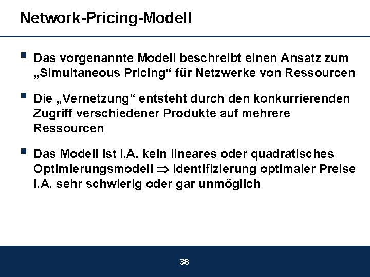Network-Pricing-Modell § Das vorgenannte Modell beschreibt einen Ansatz zum „Simultaneous Pricing“ für Netzwerke von
