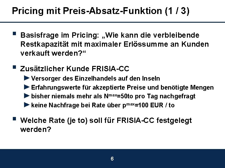 Pricing mit Preis-Absatz-Funktion (1 / 3) § Basisfrage im Pricing: „Wie kann die verbleibende