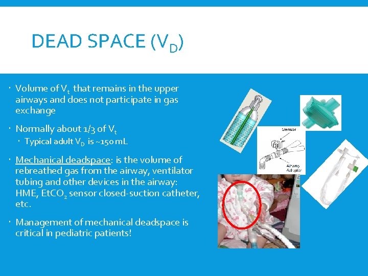 DEAD SPACE (VD) Volume of Vt that remains in the upper airways and does