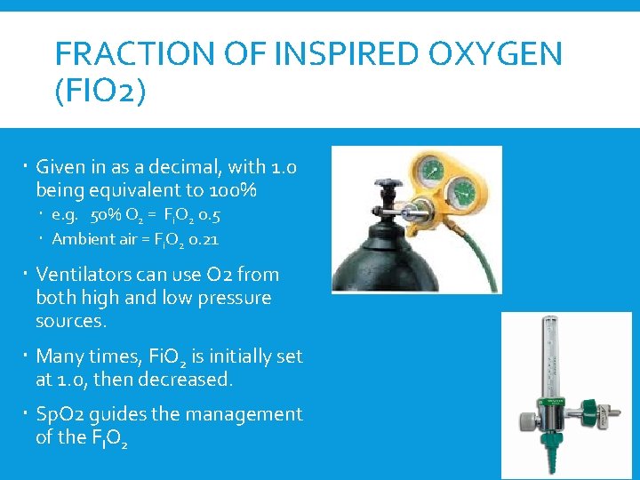 FRACTION OF INSPIRED OXYGEN (FIO 2) Given in as a decimal, with 1. 0