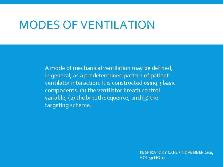 MODES OF VENTILATION A mode of mechanical ventilation may be defined, in general, as