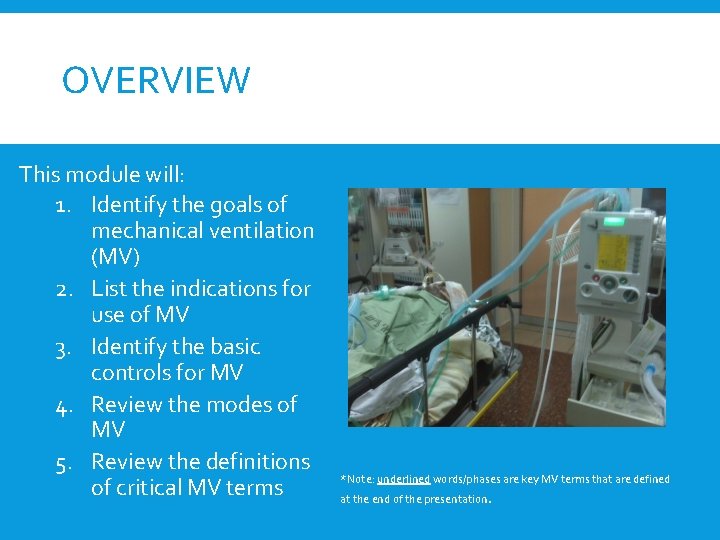 OVERVIEW This module will: 1. Identify the goals of mechanical ventilation (MV) 2. List