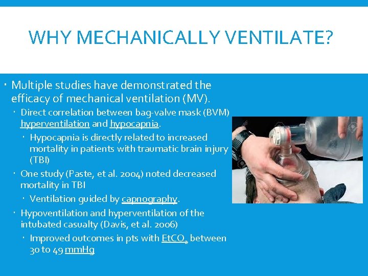 WHY MECHANICALLY VENTILATE? Multiple studies have demonstrated the efficacy of mechanical ventilation (MV). Direct