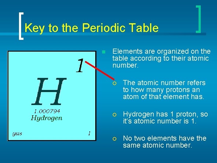 Key to the Periodic Table n Elements are organized on the table according to