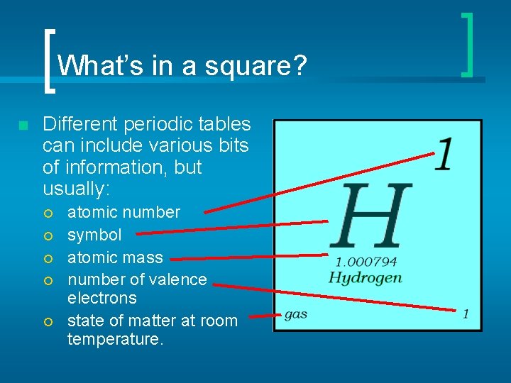 What’s in a square? n Different periodic tables can include various bits of information,