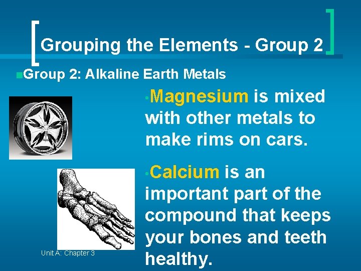 Grouping the Elements - Group 2 n. Group 2: Alkaline Earth Metals • Magnesium