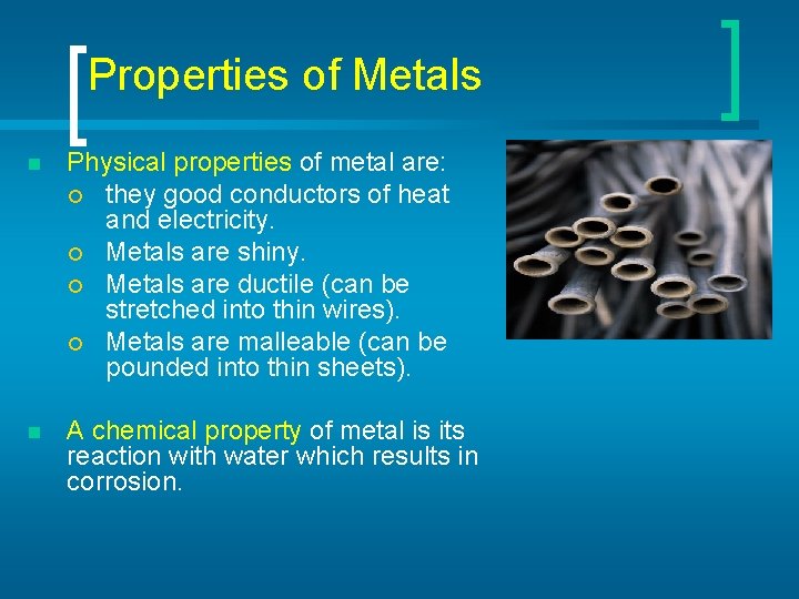 Properties of Metals n Physical properties of metal are: ¡ they good conductors of