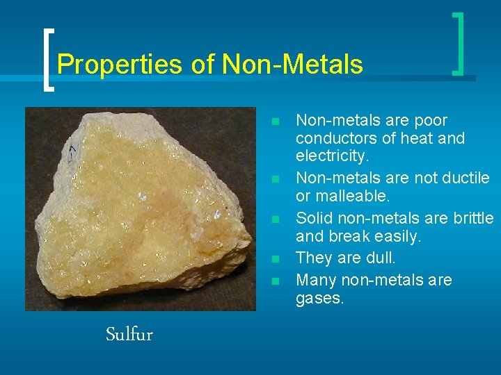 Properties of Non-Metals n n n Sulfur Non-metals are poor conductors of heat and