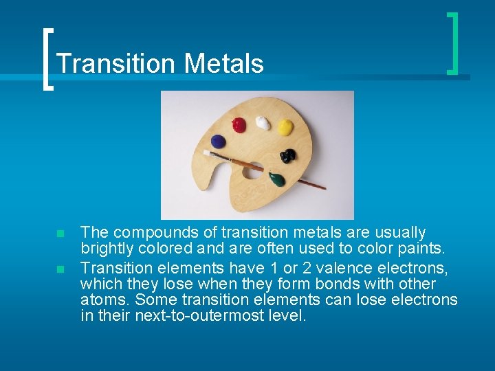 Transition Metals n n The compounds of transition metals are usually brightly colored and