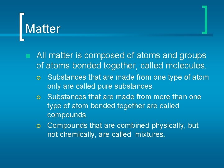 Matter n All matter is composed of atoms and groups of atoms bonded together,