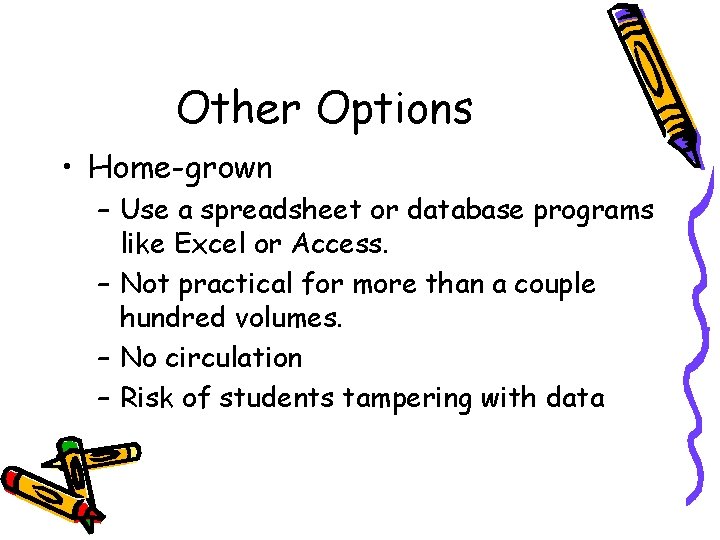 Other Options • Home-grown – Use a spreadsheet or database programs like Excel or