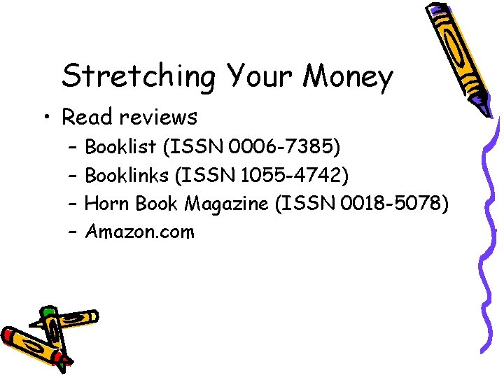 Stretching Your Money • Read reviews – – Booklist (ISSN 0006 -7385) Booklinks (ISSN