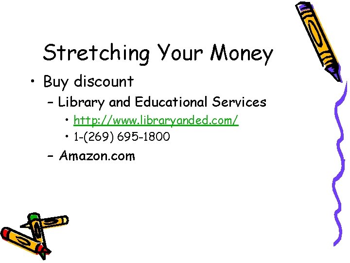 Stretching Your Money • Buy discount – Library and Educational Services • http: //www.