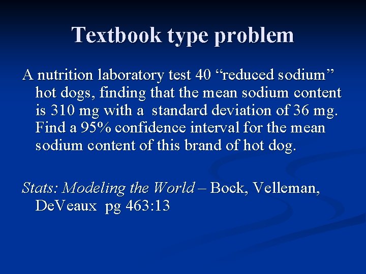 Textbook type problem A nutrition laboratory test 40 “reduced sodium” hot dogs, finding that
