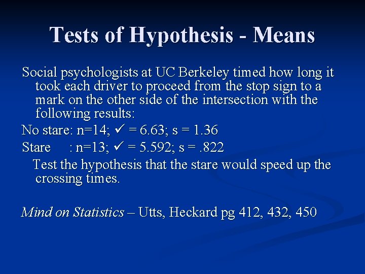 Tests of Hypothesis - Means Social psychologists at UC Berkeley timed how long it