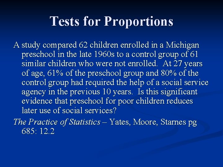 Tests for Proportions A study compared 62 children enrolled in a Michigan preschool in