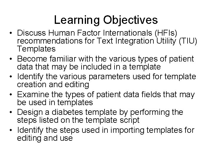 Learning Objectives • Discuss Human Factor Internationals (HFIs) recommendations for Text Integration Utility (TIU)