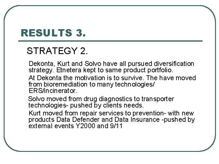 RESULTS 3. STRATEGY 2. Dekonta, Kurt and Solvo have all pursued diversification strategy. Etnetera