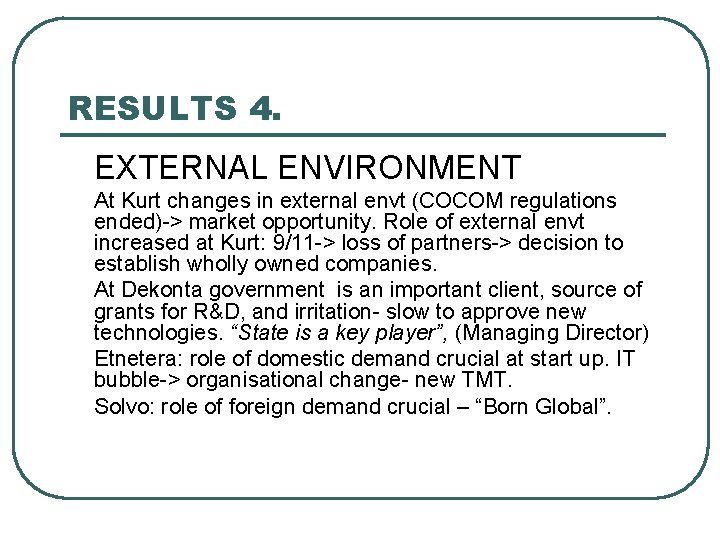 RESULTS 4. EXTERNAL ENVIRONMENT At Kurt changes in external envt (COCOM regulations ended)-> market