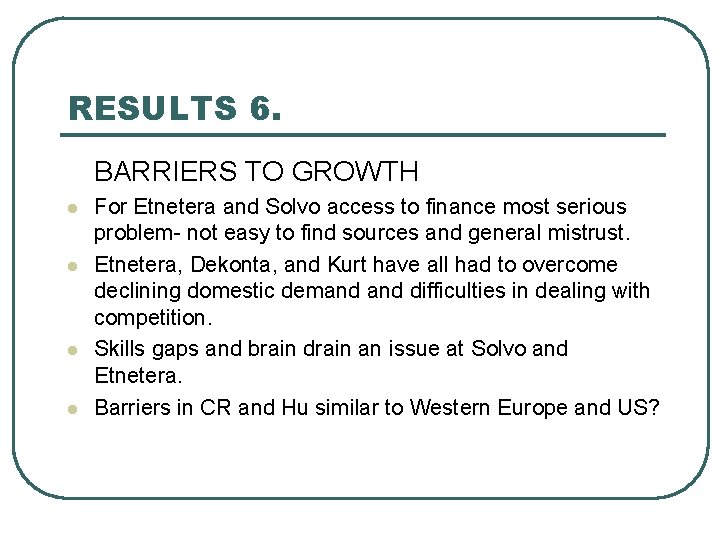 RESULTS 6. BARRIERS TO GROWTH l l For Etnetera and Solvo access to finance