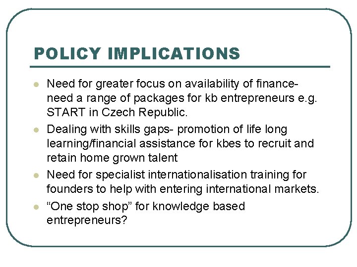 POLICY IMPLICATIONS l l Need for greater focus on availability of financeneed a range